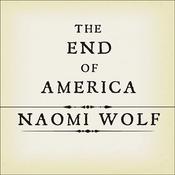 The End of America by  Naomi Wolf audiobook
