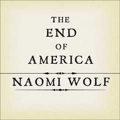 The End of America by Naomi Wolf audiobook