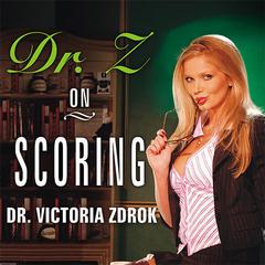 Dr. Z on Scoring by Dr. Victoria Zdrok audiobook