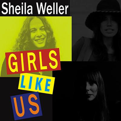 Girls Like Us by Sheila Weller audiobook