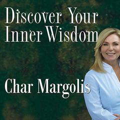 Discover Your Inner Wisdom by Char Margolis audiobook