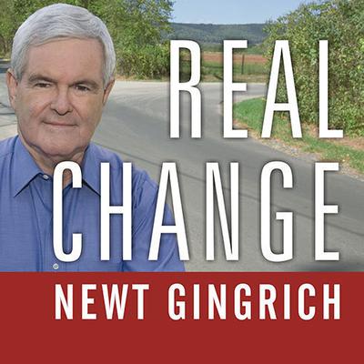 Real Change by Newt Gingrich audiobook