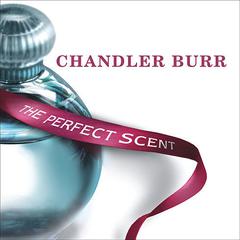 The Perfect Scent by Chandler Burr audiobook