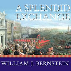 A Splendid Exchange by William J. Bernstein audiobook