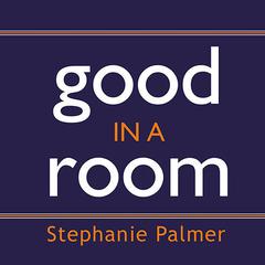 Good in a Room by Stephanie Palmer audiobook
