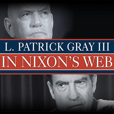 In Nixon's Web by L. Patrick Gray III audiobook