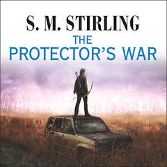 The Protector's War by S. M. Stirling audiobook