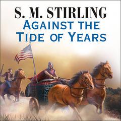 Against the Tide of Years by S. M. Stirling audiobook