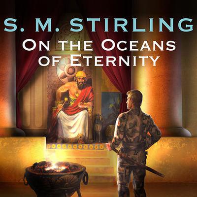 On the Oceans of Eternity by S. M. Stirling audiobook