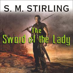 The Sword of the Lady by S. M. Stirling audiobook