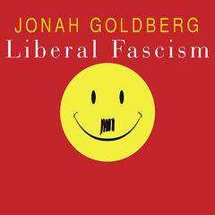 Liberal Fascism by Jonah Goldberg audiobook