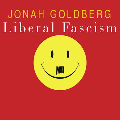 Liberal Fascism by Jonah Goldberg audiobook
