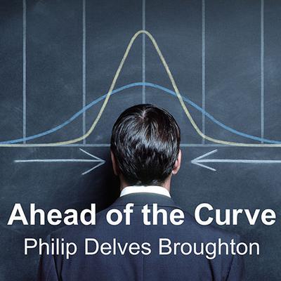 Ahead of the Curve by Philip Delves Broughton audiobook