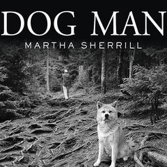 Dog Man by Martha Sherrill audiobook