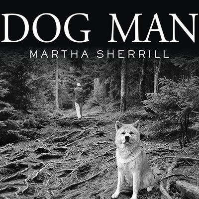 Dog Man by Martha Sherrill audiobook