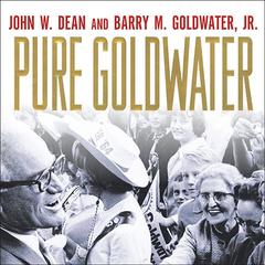 Pure Goldwater by John W. Dean audiobook