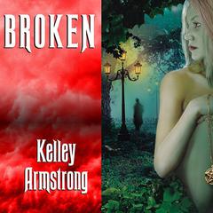 Broken by Kelley Armstrong audiobook