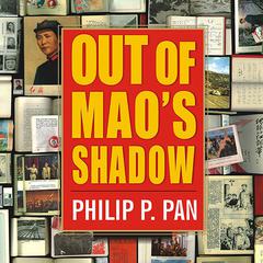 Out of Mao's Shadow by Philip P. Pan audiobook