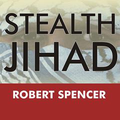 Stealth Jihad by Robert Spencer audiobook