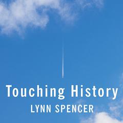 Touching History by Lynn Spencer audiobook