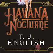 Havana Nocturne by  T. J. English audiobook