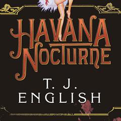 Havana Nocturne by T. J. English audiobook