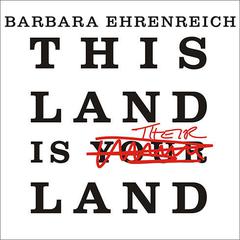 This Land Is Their Land by Barbara Ehrenreich audiobook