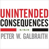Unintended Consequences by  Peter W. Galbraith audiobook