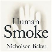 Human Smoke by  Nicholson Baker audiobook