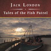 Tales of the Fish Patrol by  Jack London audiobook