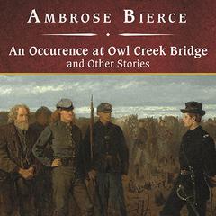 An Occurrence at Owl Creek Bridge and Other Stories by Ambrose Bierce audiobook