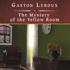 The Mystery of the Yellow Room by Gaston Leroux audiobook