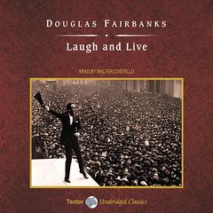 Laugh and Live by Douglas Fairbanks audiobook