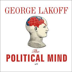 The Political Mind by George Lakoff audiobook