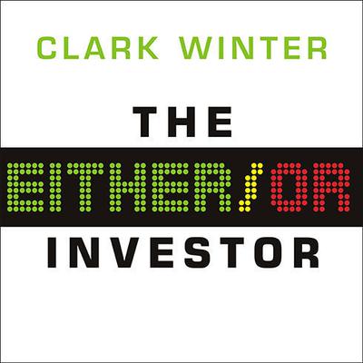 The Either/Or Investor by Clark Winter audiobook