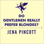 Do Gentlemen Really Prefer Blondes? by  Jena Pincott audiobook