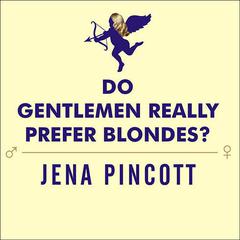 Do Gentlemen Really Prefer Blondes? by Jena Pincott audiobook