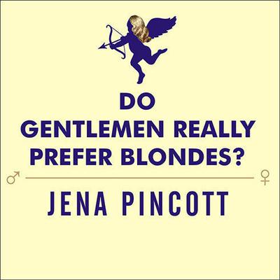 Do Gentlemen Really Prefer Blondes? by Jena Pincott audiobook