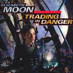Trading in Danger by Elizabeth Moon audiobook