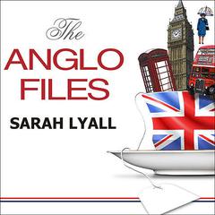 The Anglo Files by Sarah Lyall audiobook