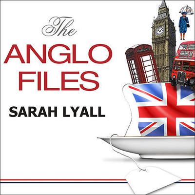 The Anglo Files by Sarah Lyall audiobook