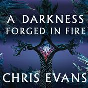 A Darkness Forged in Fire by  Chris Evans audiobook