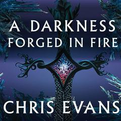 A Darkness Forged in Fire by Chris Evans audiobook