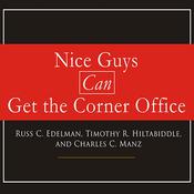 Nice Guys Can Get the Corner Office by  Charles C. Manz audiobook