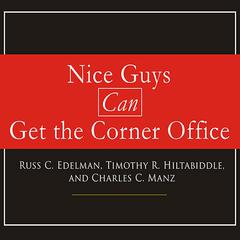 Nice Guys Can Get the Corner Office by Russ C. Edelman audiobook
