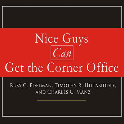 Nice Guys Can Get the Corner Office by Russ C. Edelman audiobook