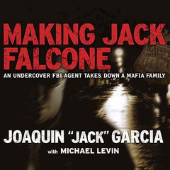 Making Jack Falcone by Joaquin “Jack” Garcia audiobook