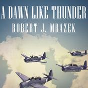 A Dawn Like Thunder by  Robert J. Mrazek audiobook