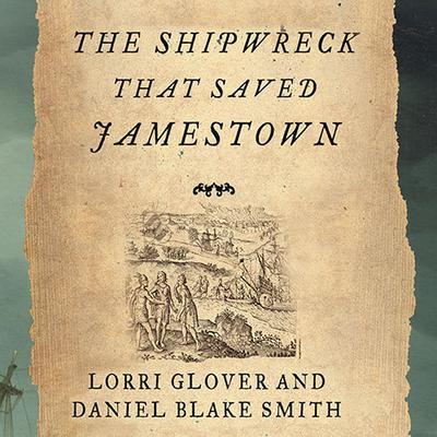 The Shipwreck That Saved Jamestown by Lorri Glover audiobook