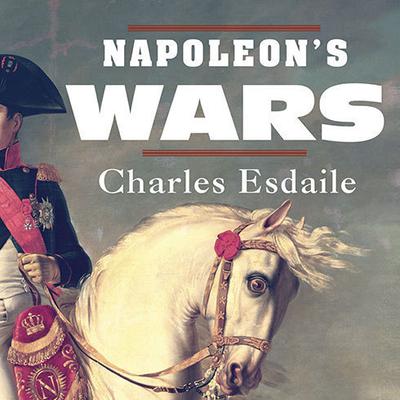 Napoleon's Wars by Charles Esdaile audiobook